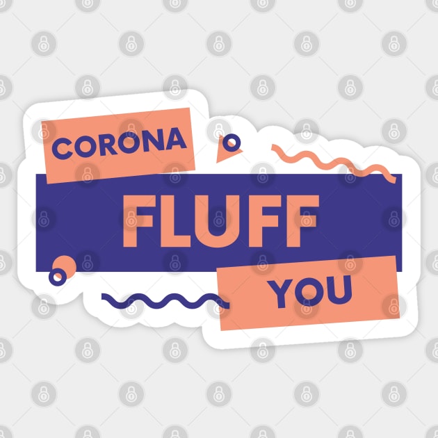 Corona Fluff You Sticker by Raja2021